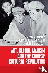  - Art, Global Maoism and the Chinese Cultural Revolution