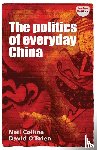 Collins, Neil, O'Brien, David - The Politics of Everyday China