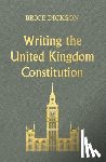 Dickson, Brice - Writing the United Kingdom Constitution