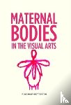 Betterton, Rosemary - Maternal Bodies in the Visual Arts