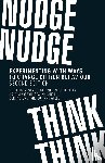 John, Peter (Professor of Public Policy), Cotterill, Sarah (Research Fellow), Moseley, Alice (Lecturer in Politics), Richardson, Liz (Reader in Politics) - Nudge, Nudge, Think, Think