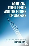 Johnson, James (Honorary Fellow in the School of History - Artificial Intelligence and the Future of Warfare