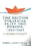 Nicholls, Robert Lister - The British Political Elite and Europe, 1959-1984