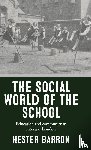 Barron, Hester - The Social World of the School