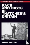 Peplow, Simon - Race and Riots in Thatcher's Britain