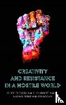  - Creativity and Resistance in a Hostile World
