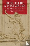  - How to be a Historian
