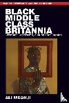 Meghji, Ali - Black Middle-Class Britannia