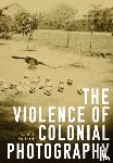 Foliard, Daniel - The Violence of Colonial Photography