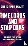 Braithwaite, Philip - Time Lords and Star Cops