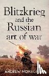 Monaghan, Andrew - Blitzkrieg and the Russian Art of War