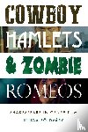Foldvary, Kinga - Cowboy Hamlets and Zombie Romeos