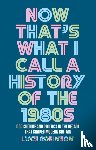 Robinson, Lucy - Now That's What I Call a History of the 1980s