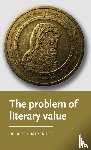 Meyer-Lee, Robert J. (Margaret W. Pepperdene Distinguished Scholar in Residence) - The Problem of Literary Value