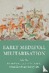  - Early Medieval Militarisation