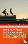 Kalisch, Michael - The Politics of Male Friendship in Contemporary American Fiction