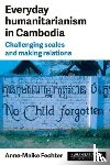 Fechter, Anne-Meike - Everyday Humanitarianism in Cambodia