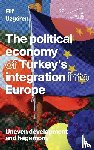 Uzgoren, Elif - The Political Economy of Turkey’s Integration into Europe