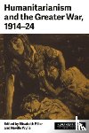 - Humanitarianism and the Greater War, 1914–24