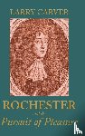 Carver, Larry D - Rochester and the Pursuit of Pleasure