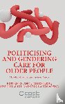  - Politicising and Gendering Care for Older People