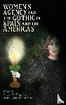  - Women’s Agency and the Gothic in Spain and the Americas