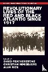  - Revolutionary Lives of the Red and Black Atlantic Since 1917