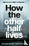  - How the Other Half Lives