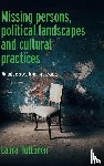 Huttunen, Laura - Missing Persons, Political Landscapes and Cultural Practices