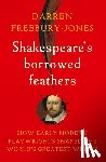Freebury-Jones, Darren - Shakespeare's Borrowed Feathers