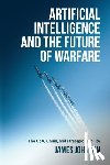 Johnson, James (Honorary Fellow in the School of History - Artificial Intelligence and the Future of Warfare