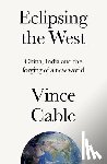 Cable, Vince - Eclipsing the West