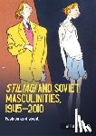 Myzelev, Alla - Stiliagi and Soviet Masculinities, 1945–2010