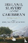  - Ireland, Slavery and the Caribbean
