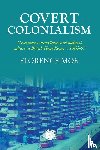 Mok, Florence - Covert Colonialism
