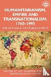  - Humanitarianism, Empire and Transnationalism, 1760-1995