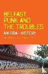 Roulston, Fearghus - Belfast Punk and the Troubles: an Oral History