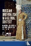  - Russian Orientalism in a Global Context