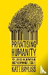 Bayliss, Kate - Privatising humanity