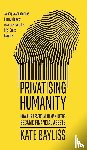 Bayliss, Kate - Privatising humanity