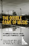  - The Double Game of Music