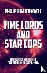 Braithwaite, Philip - Time Lords and Star Cops