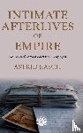 Rasch, Astrid - Intimate Afterlives of Empire