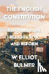 Bulmer, William Elliot - The English Constitution