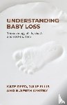 Reed, Professor Kate, Ellis, Julie, Whitby, Elspeth - Understanding Baby Loss