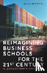  - Reimagining Business Schools for the 21st Century