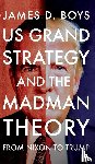 Boys, James D. - US grand strategy and the Madman Theory
