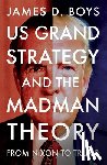 Boys, James D. - US grand strategy and the Madman Theory