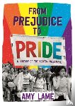 Lame, Amy - From Prejudice to Pride: A History of LGBTQ+ Movement