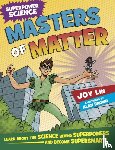 Lin, Joy - Superpower Science: Masters of Matter